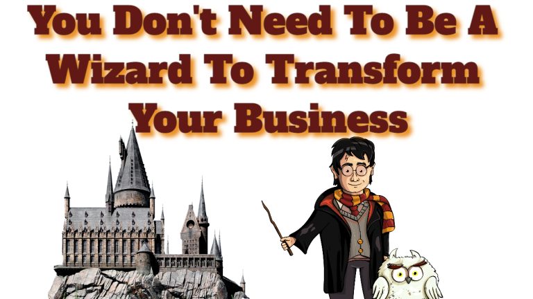 You Don't Need To Be A Wizard To Transform Your Business
